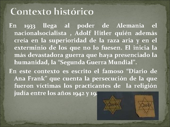 Contexto histórico En 1933 llega al poder de Alemania el nacionalsocialista , Adolf Hitler