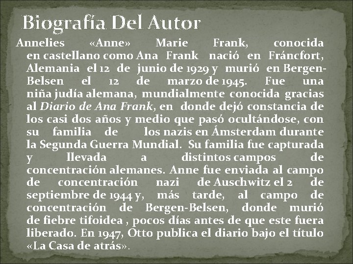 Biografía Del Autor Annelies «Anne» Marie Frank, conocida en castellano como Ana Frank nació