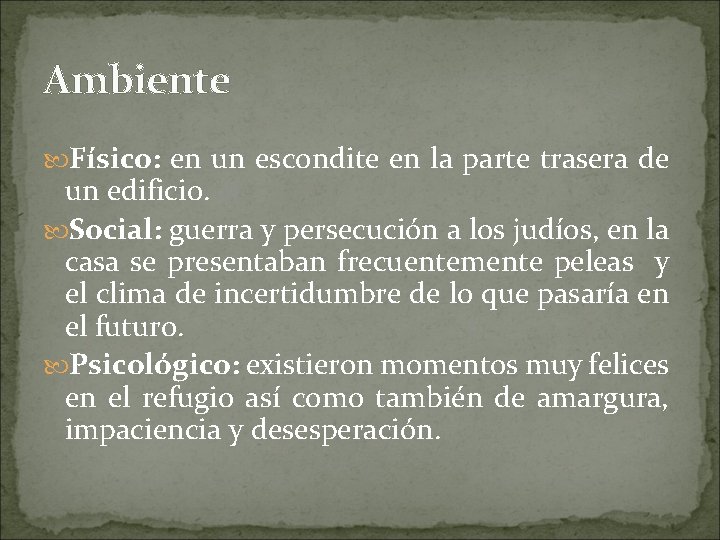 Ambiente Físico: en un escondite en la parte trasera de un edificio. Social: guerra