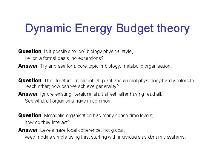 Dynamic Energy Budget theory Question: Is it possible to “do” biology physical style, i.
