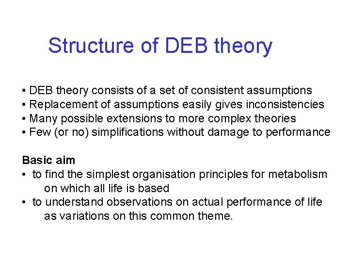 Structure of DEB theory • DEB theory consists of a set of consistent assumptions