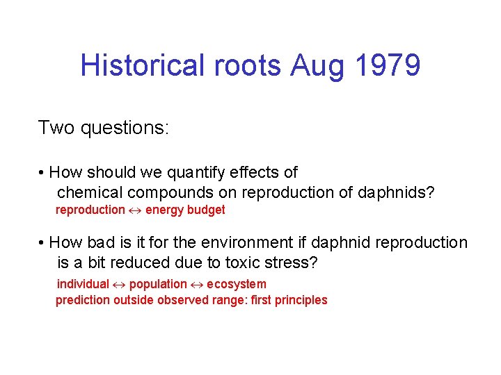 Historical roots Aug 1979 Two questions: • How should we quantify effects of chemical