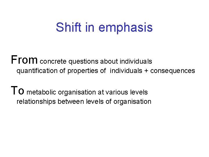 Shift in emphasis From concrete questions about individuals quantification of properties of individuals +