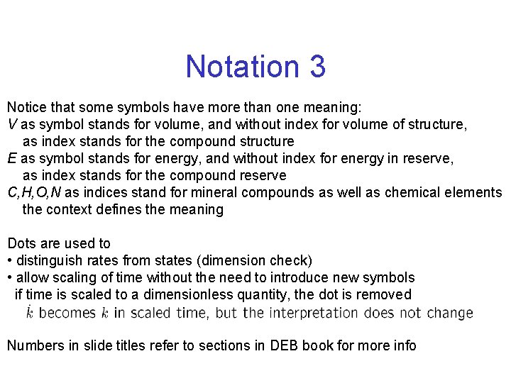Notation 3 Notice that some symbols have more than one meaning: V as symbol