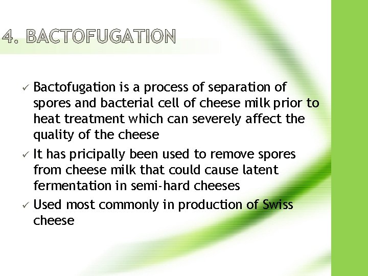 Bactofugation is a process of separation of spores and bacterial cell of cheese milk