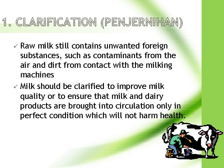 Raw milk still contains unwanted foreign substances, such as contaminants from the air and