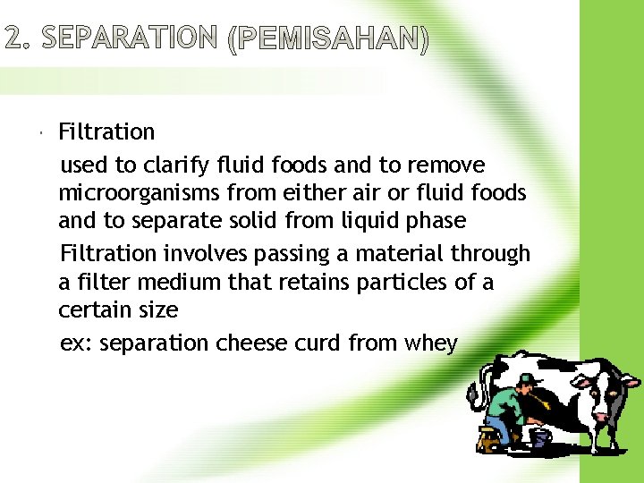  Filtration used to clarify fluid foods and to remove microorganisms from either air