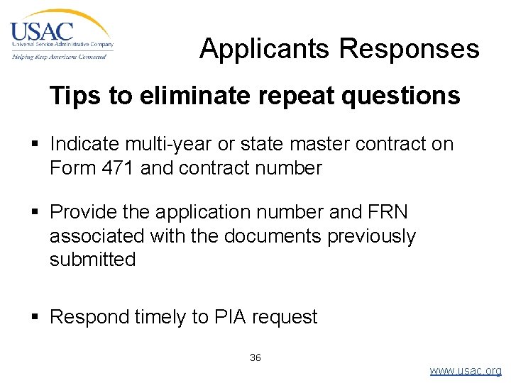 Applicants Responses Tips to eliminate repeat questions § Indicate multi-year or state master contract