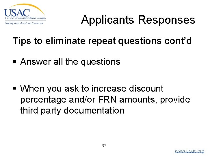 Applicants Responses Tips to eliminate repeat questions cont’d § Answer all the questions §