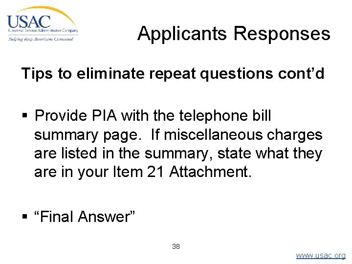 Applicants Responses Tips to eliminate repeat questions cont’d § Provide PIA with the telephone