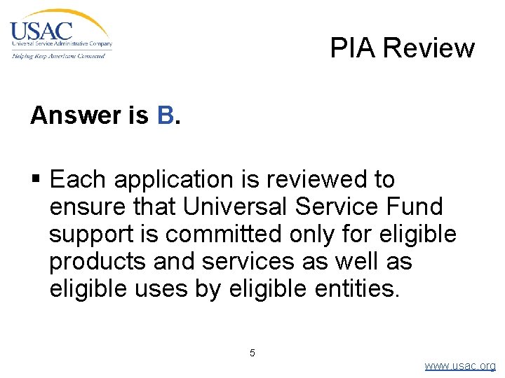 PIA Review Answer is B. § Each application is reviewed to ensure that Universal