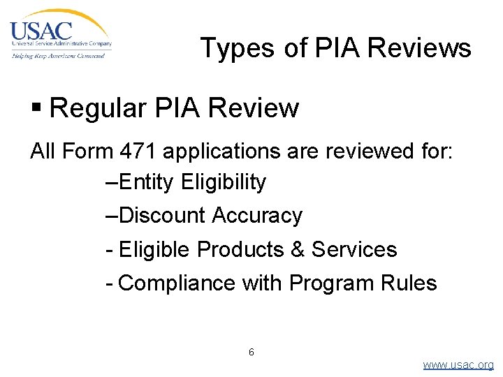 Types of PIA Reviews § Regular PIA Review All Form 471 applications are reviewed