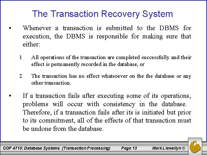 The Transaction Recovery System • • Whenever a transaction is submitted to the DBMS The Transaction Recovery System • • Whenever a transaction is submitted to the DBMS