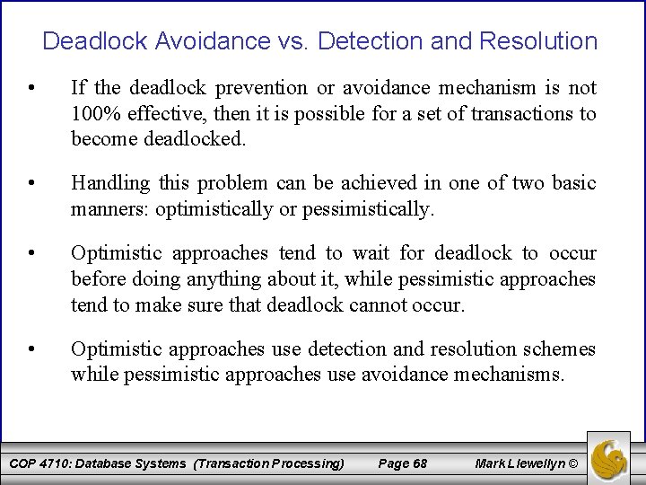 Deadlock Avoidance vs. Detection and Resolution • If the deadlock prevention or avoidance mechanism Deadlock Avoidance vs. Detection and Resolution • If the deadlock prevention or avoidance mechanism
