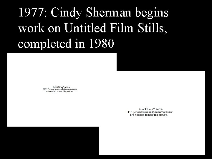 1977: Cindy Sherman begins work on Untitled Film Stills, completed in 1980 