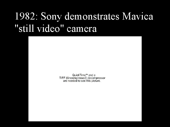 1982: Sony demonstrates Mavica "still video" camera 