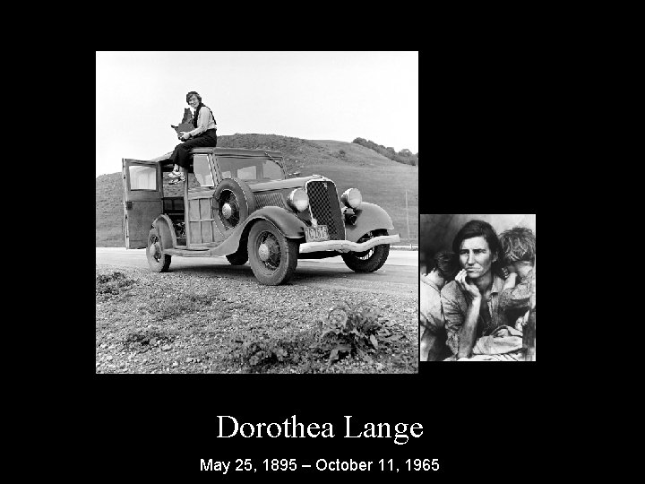 Dorothea Lange May 25, 1895 – October 11, 1965 