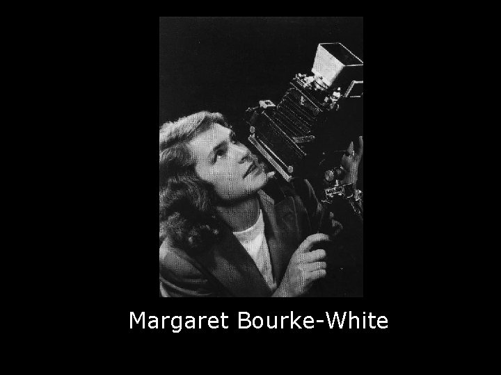 Margaret Bourke-White 