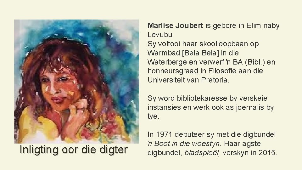 Marlise Joubert is gebore in Elim naby Levubu. Sy voltooi haar skoolloopbaan op Warmbad