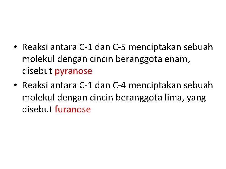  • Reaksi antara C-1 dan C-5 menciptakan sebuah molekul dengan cincin beranggota enam,