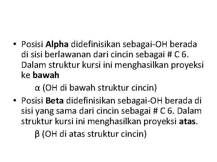  • Posisi Alpha didefinisikan sebagai-OH berada di sisi berlawanan dari cincin sebagai #