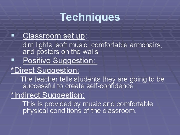 Techniques § Classroom set up: dim lights, soft music, comfortable armchairs, and posters on