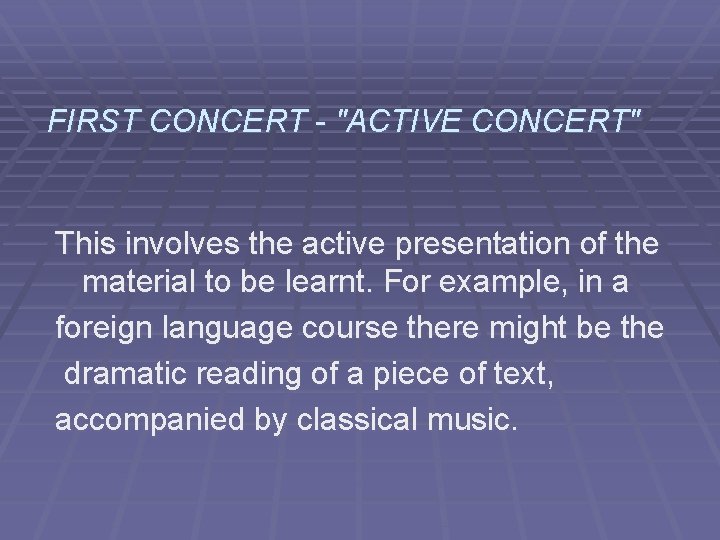 FIRST CONCERT - "ACTIVE CONCERT" This involves the active presentation of the material to