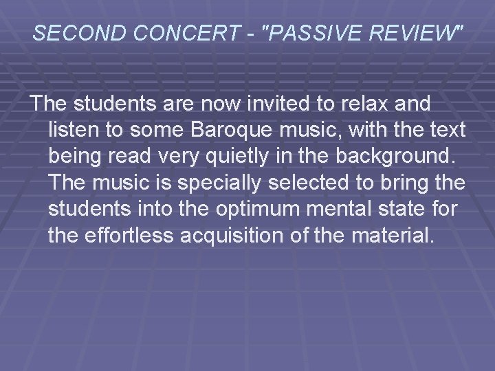 SECOND CONCERT - "PASSIVE REVIEW" The students are now invited to relax and listen