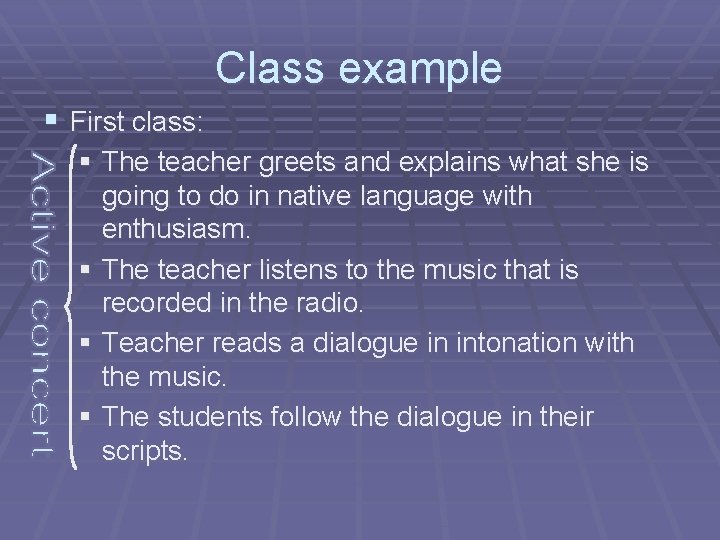 Class example § First class: § The teacher greets and explains what she is