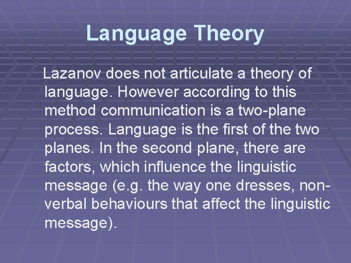 Language Theory Lazanov does not articulate a theory of language. However according to this