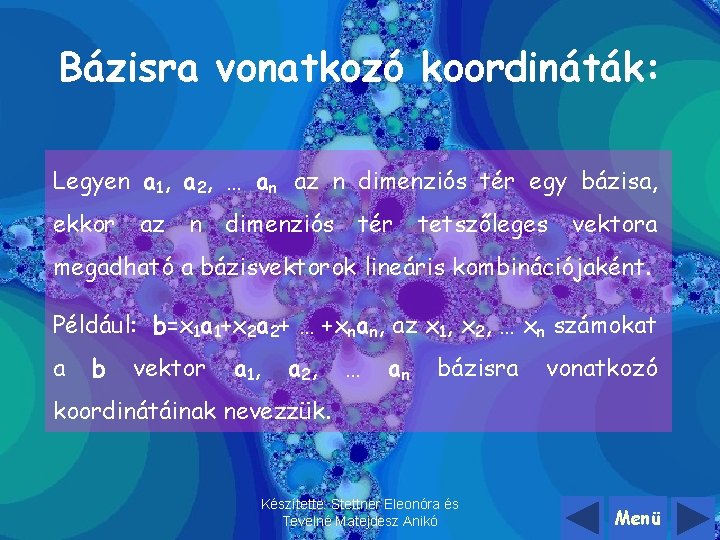 Bázisra vonatkozó koordináták: Legyen a 1, a 2, … an az n dimenziós tér