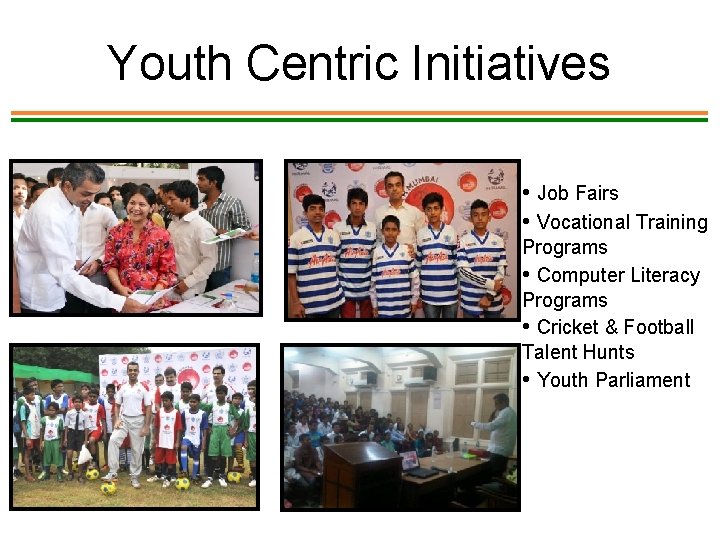 Youth Centric Initiatives • Job Fairs • Vocational Training Programs • Computer Literacy Programs