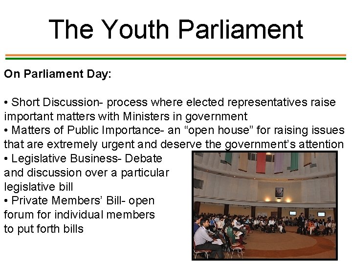 The Youth Parliament On Parliament Day: • Short Discussion- process where elected representatives raise
