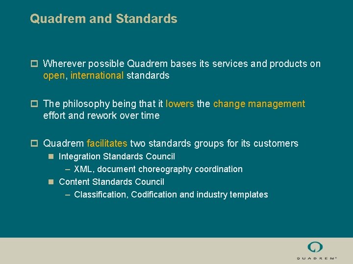Quadrem and Standards p Wherever possible Quadrem bases its services and products on open,