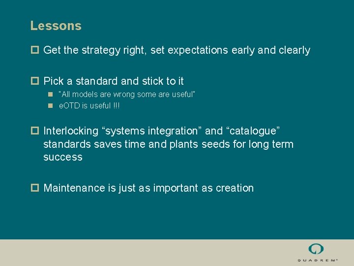 Lessons p Get the strategy right, set expectations early and clearly p Pick a