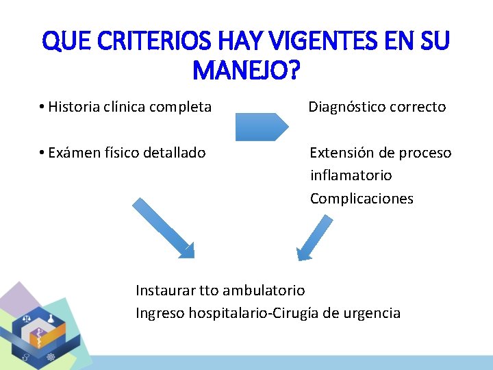 QUE CRITERIOS HAY VIGENTES EN SU MANEJO? • Historia clínica completa Diagnóstico correcto •