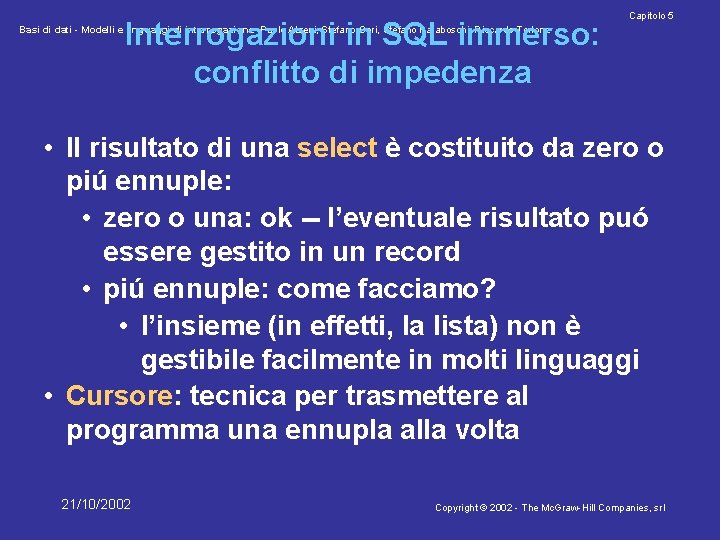 Interrogazioni in SQL immerso: conflitto di impedenza Capitolo 5 Basi di dati - Modelli