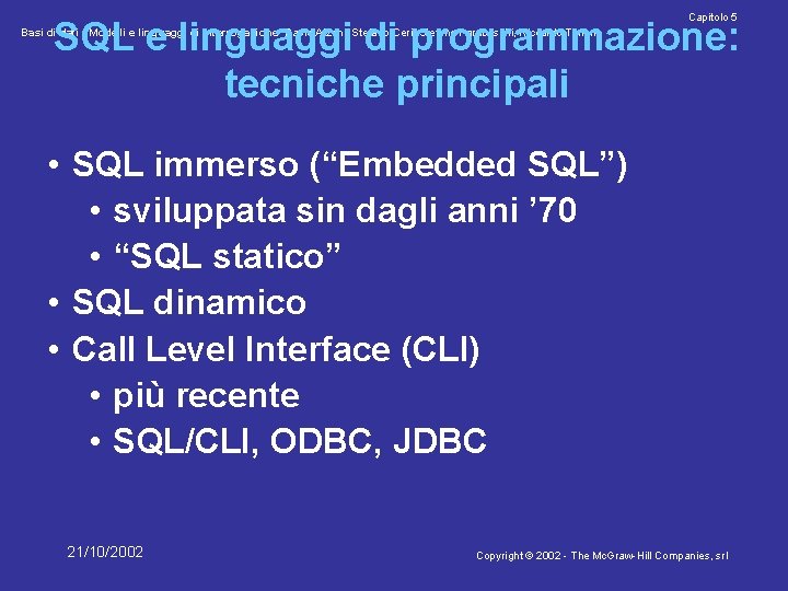 Capitolo 5 SQL e linguaggi di programmazione: tecniche principali Basi di dati - Modelli