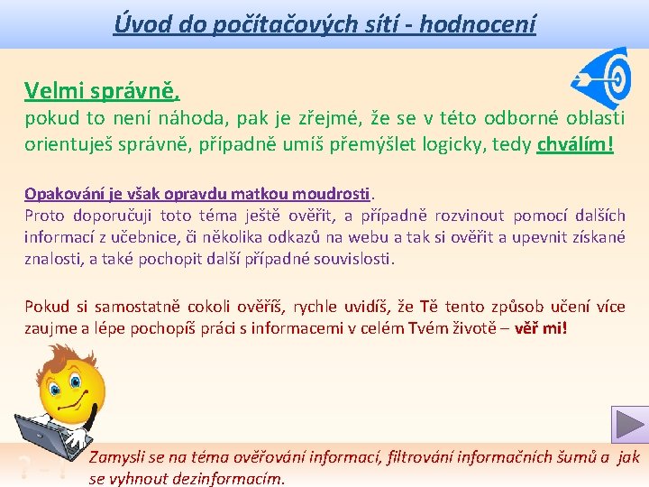 Úvod do počítačových sítí - hodnocení Velmi správně, pokud to není náhoda, pak je