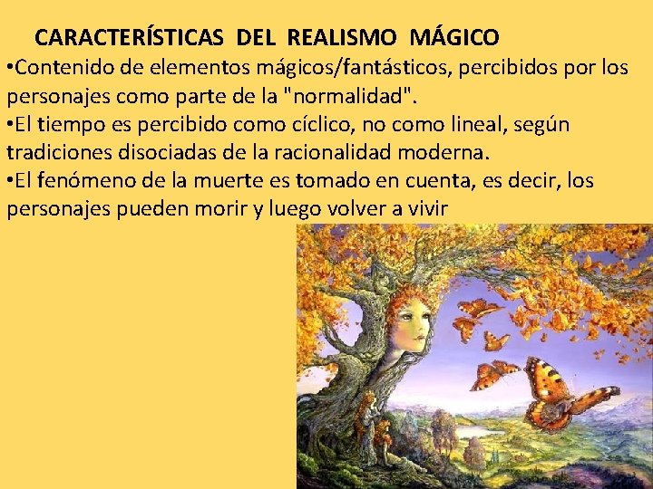 CARACTERÍSTICAS DEL REALISMO MÁGICO • Contenido de elementos mágicos/fantásticos, percibidos por los personajes como