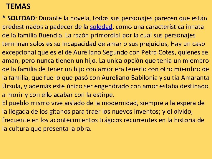 TEMAS * SOLEDAD: Durante la novela, todos sus personajes parecen que están predestinados a