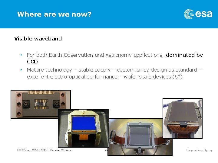 Where are we now? Visible waveband • For both Earth Observation and Astronomy applications,