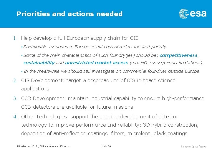 Priorities and actions needed 1. Help develop a full European supply chain for CIS