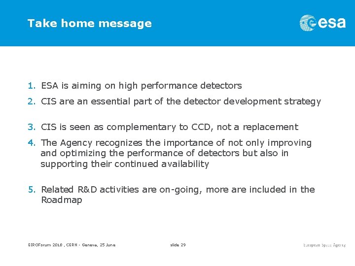 Take home message 1. ESA is aiming on high performance detectors 2. CIS are