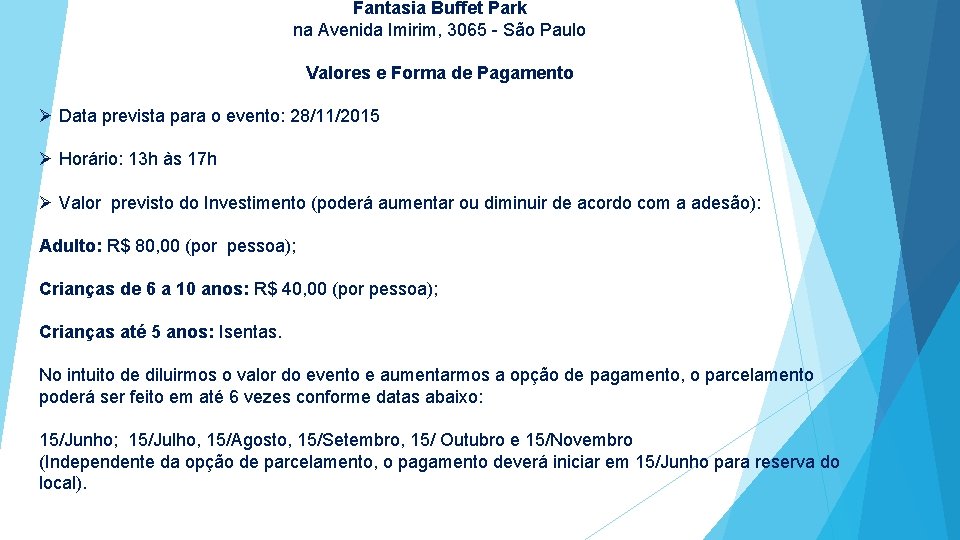Fantasia Buffet Park na Avenida Imirim, 3065 - São Paulo Valores e Forma de