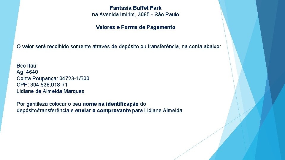 Fantasia Buffet Park na Avenida Imirim, 3065 - São Paulo Valores e Forma de