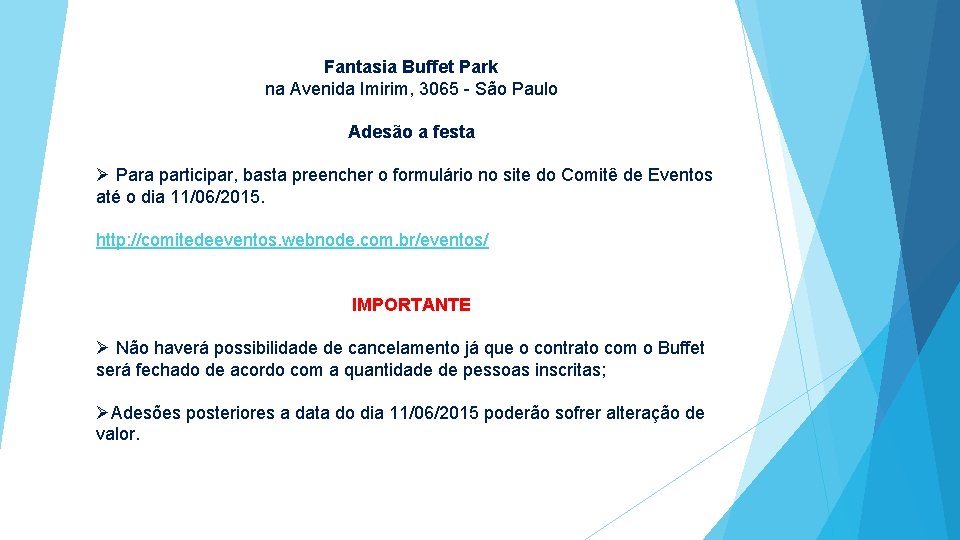 Fantasia Buffet Park na Avenida Imirim, 3065 - São Paulo Adesão a festa Ø