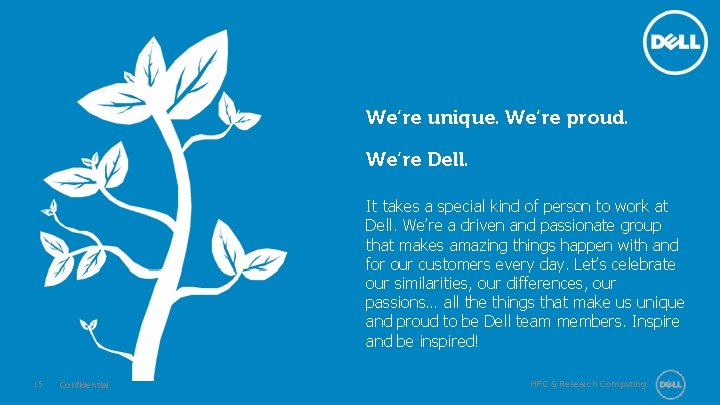 We’re unique. We’re proud. We’re Dell. It takes a special kind of person to