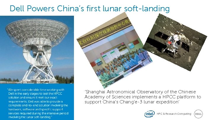 Dell Powers China’s first lunar soft-landing Our mission is to take every HPC job