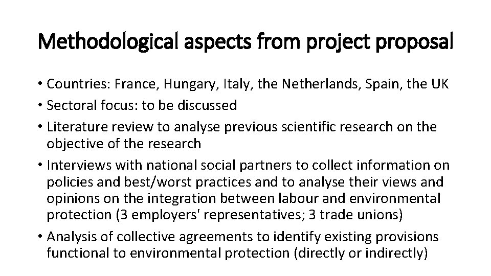 Methodological aspects from project proposal • Countries: France, Hungary, Italy, the Netherlands, Spain, the